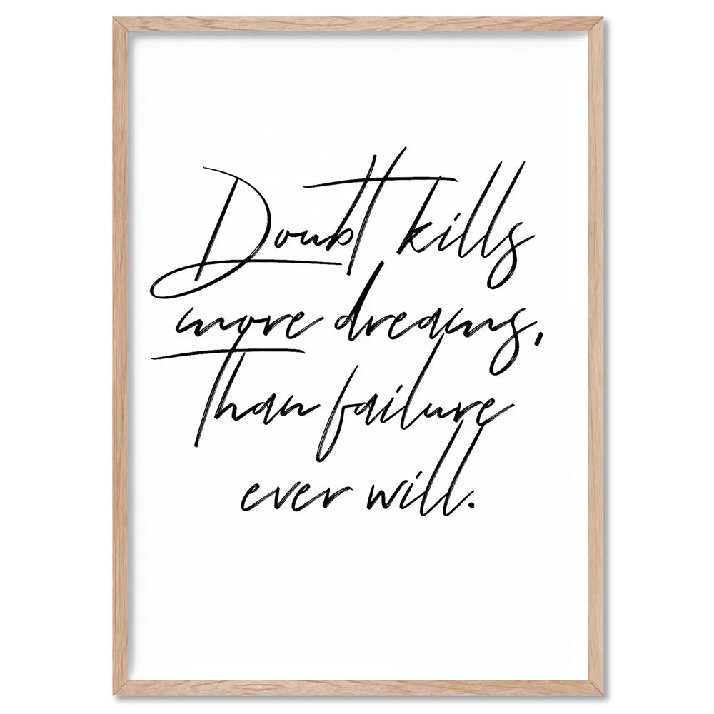 Doubt Kills More Dreams, than Failure Ever Will V2 - Art Print