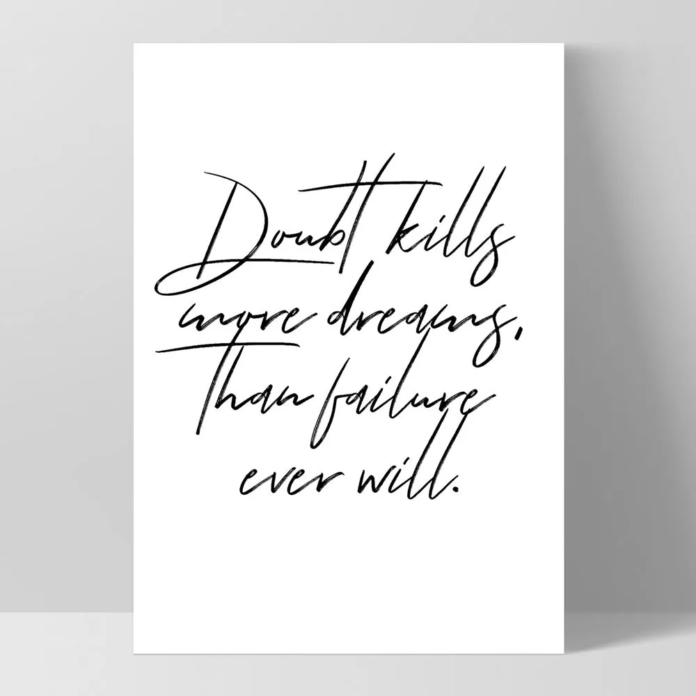 Doubt Kills More Dreams, than Failure Ever Will V2 - Art Print