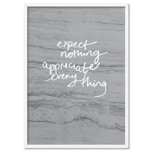 Expect Nothing, Appreciate Everything- Art Print