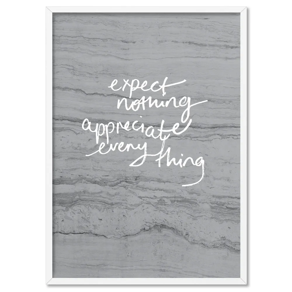 Expect Nothing, Appreciate Everything- Art Print